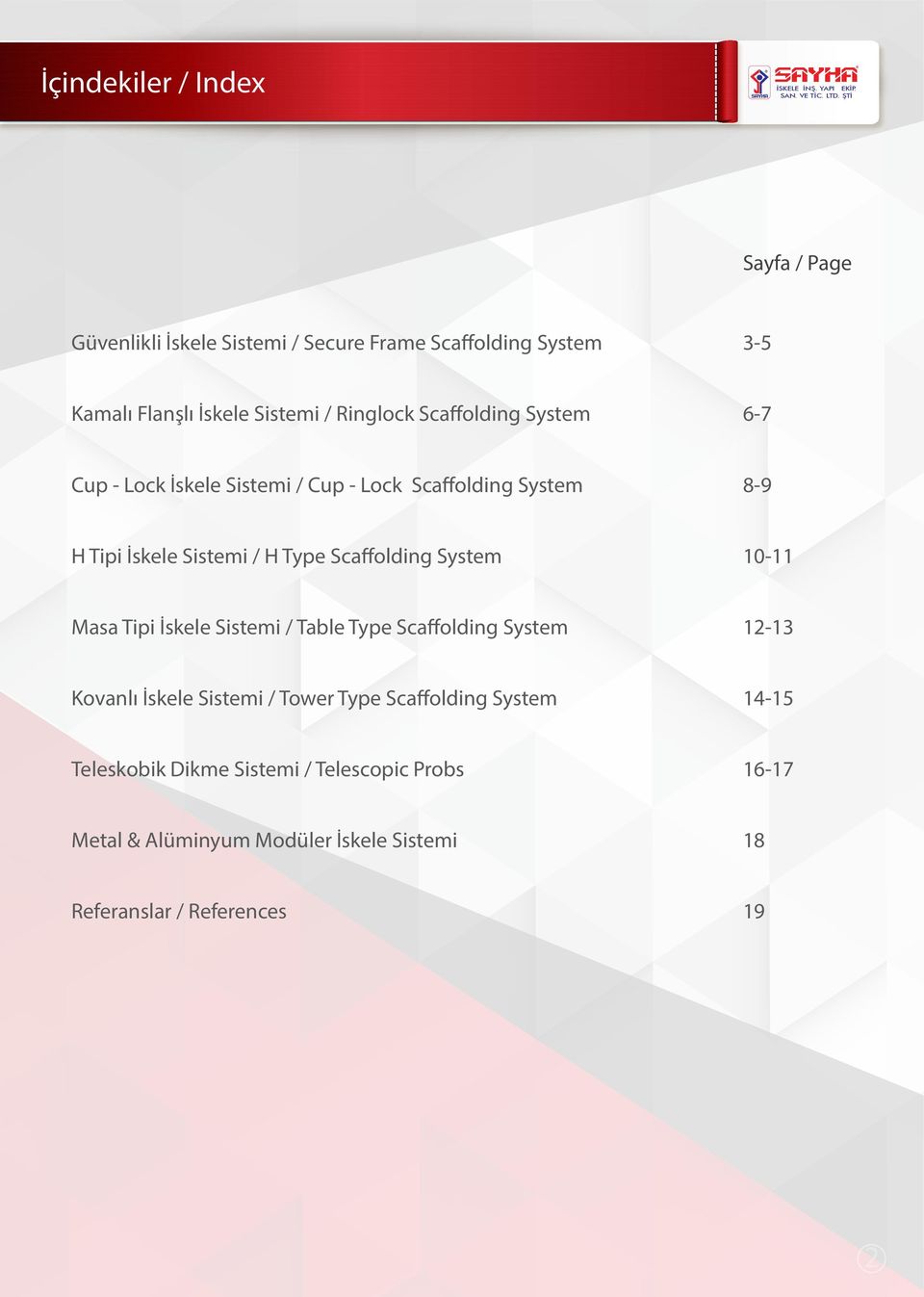 Scaffolding System 10-11 Masa Tipi İskele Sistemi / Table Type Scaffolding System 12-13 Kovanlı İskele Sistemi / Tower Type