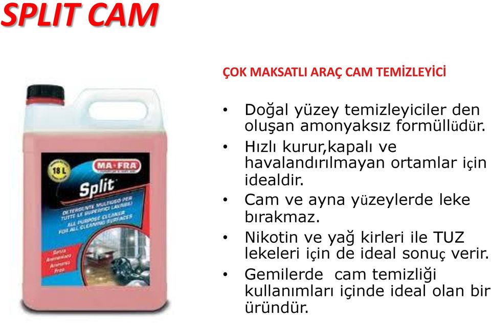 Hızlı kurur,kapalı ve havalandırılmayan ortamlar için idealdir.