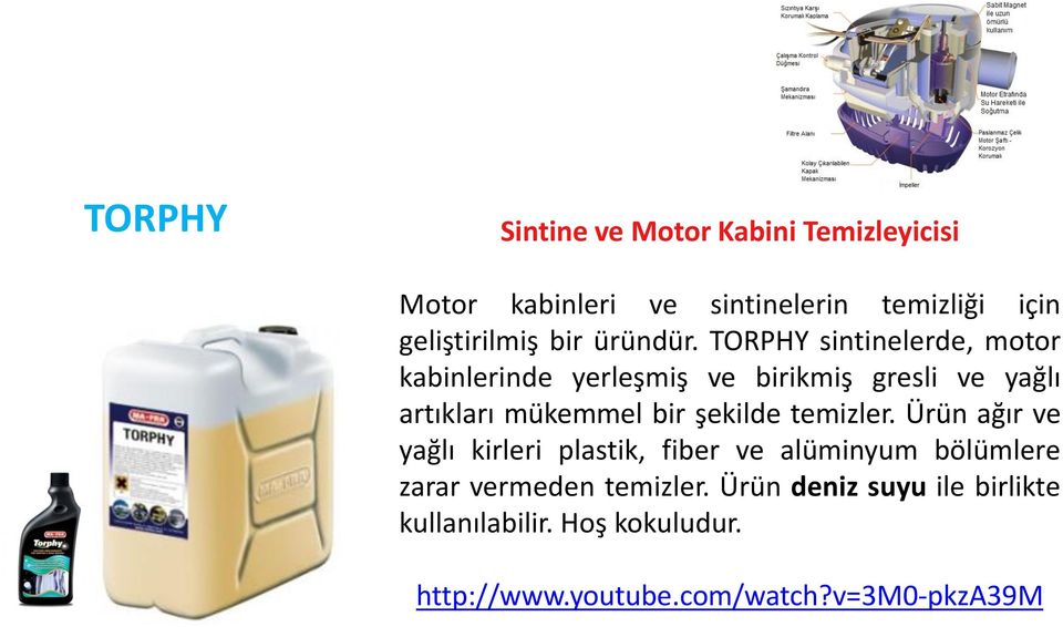 TORPHY sintinelerde, motor kabinlerinde yerleşmiş ve birikmiş gresli ve yağlı artıkları mükemmel bir