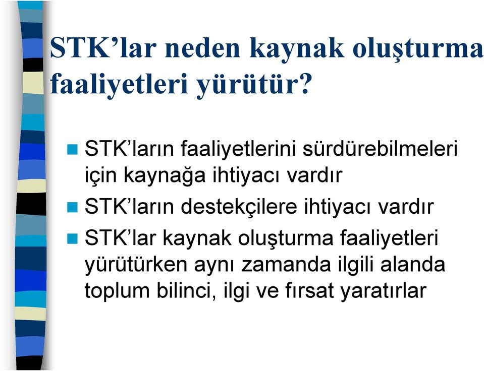 vardır STK ların destekçilere ihtiyacı vardır STK lar kaynak