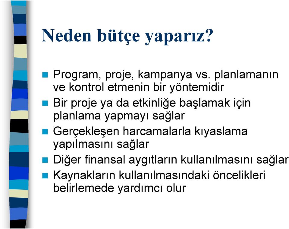 için planlama yapmayı sağlar Gerçekleşen harcamalarla kıyaslama yapılmasını sağlar