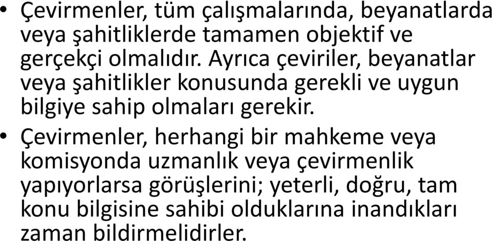 Ayrıca çeviriler, beyanatlar veya şahitlikler konusunda gerekli ve uygun bilgiye sahip olmaları