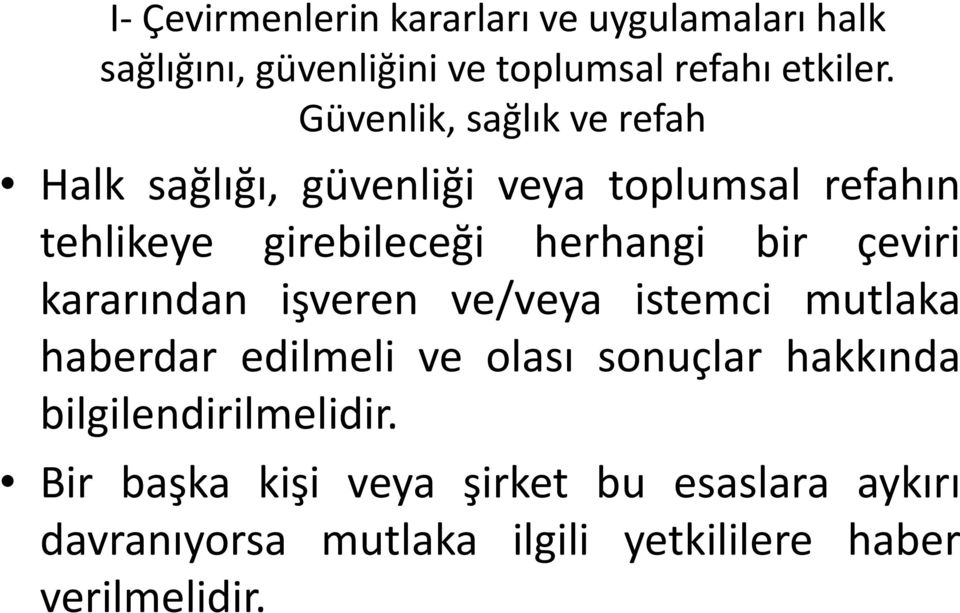 bir çeviri kararından işveren ve/veya istemci mutlaka haberdar edilmeli ve olası sonuçlar hakkında