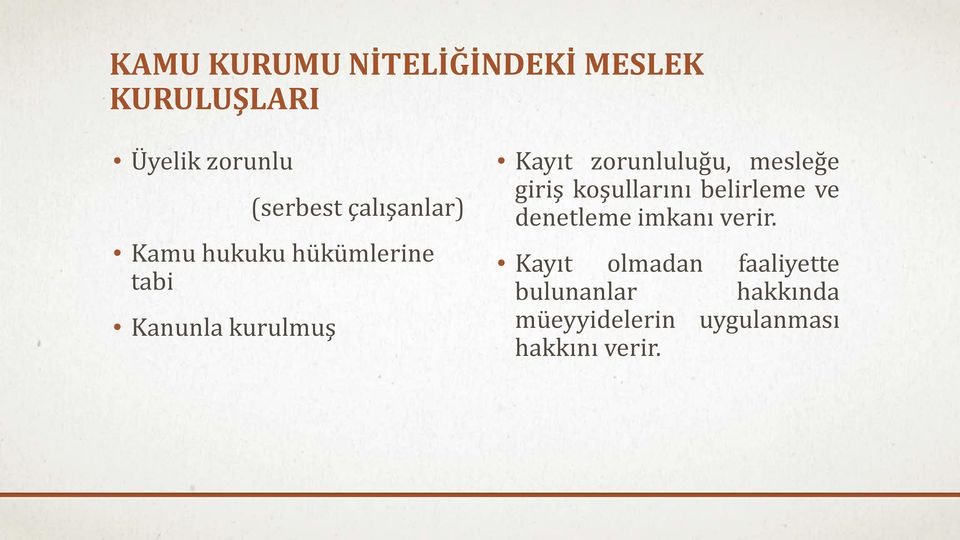 zorunluluğu, mesleğe giriş koşullarını belirleme ve denetleme imkanı