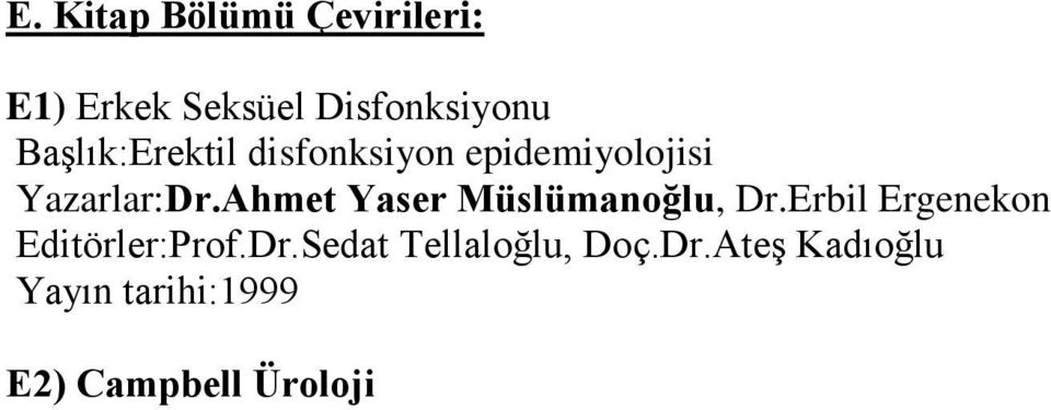 Ahmet Yaser Müslümanoğlu, Dr.Erbil Ergenekon Editörler:Prof.Dr.Sedat Tellaloğlu, Doç.