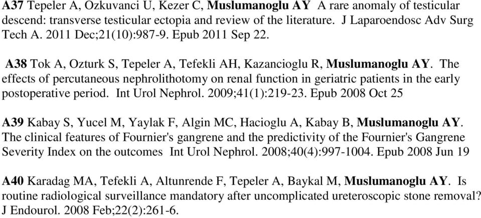 The effects of percutaneous nephrolithotomy on renal function in geriatric patients in the early postoperative period. Int Urol Nephrol. 2009;41(1):219-23.