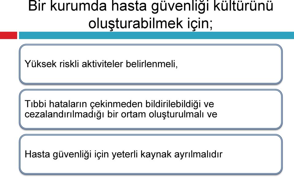 çekinmeden bildirilebildiği ve cezalandırılmadığı bir ortam