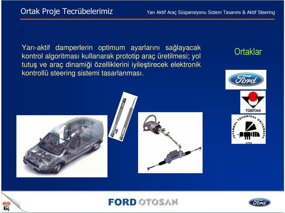 algoritması kullanarak prototip araç üretilmesi; yol tutuş ve araç dinamiği