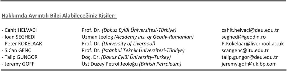 (University of Liverpool) P.Kokelaar@liverpool.ac.uk - Ş.Can GENÇ Prof. Dr. (Istanbul Teknik Üniversitesi-Türkiye) scangenc@itu.edu.