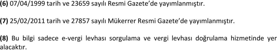 (7) 25/02/2011 tarih ve 27857 sayılı Mükerrer Resmi Gazete de