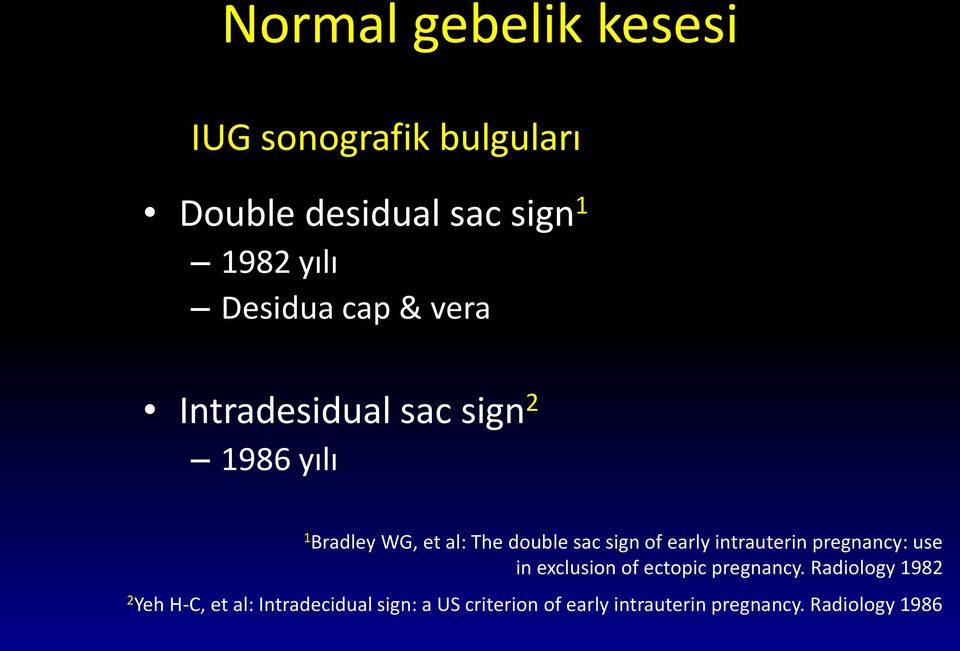 sign of early intrauterin pregnancy: use in exclusion of ectopic pregnancy.