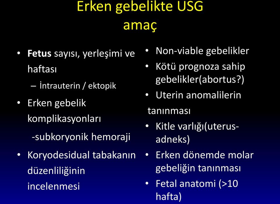 incelenmesi Non-viable gebelikler Kötü prognoza sahip gebelikler(abortus?