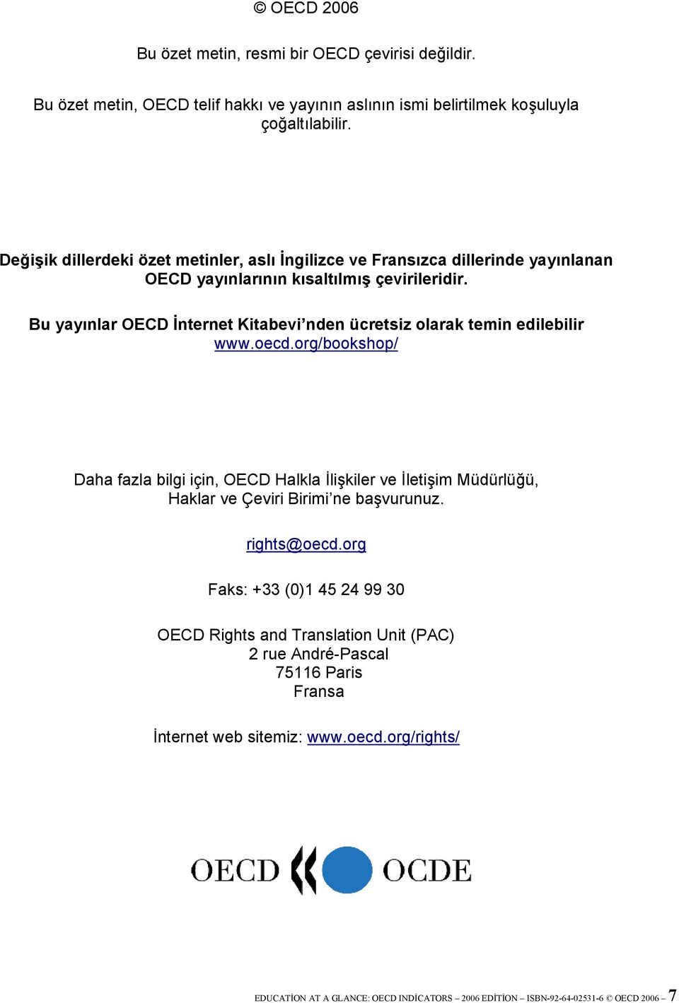 Bu yayınlar OECD İnternet Kitabevi nden ücretsiz olarak temin edilebilir www.oecd.