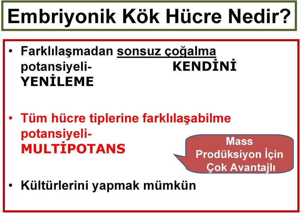 YENİLEME Tüm hücre tiplerine farklılaşabilme