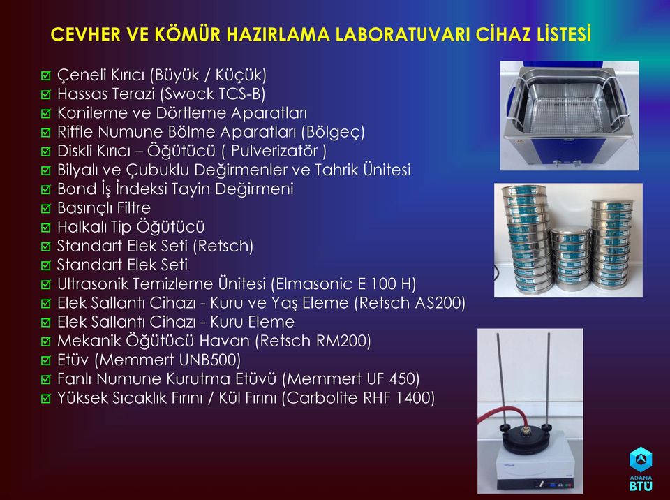 Öğütücü Standart Elek Seti (Retsch) Standart Elek Seti Ultrasonik Temizleme Ünitesi (Elmasonic E 100 H) Elek Sallantı Cihazı - Kuru ve Yaş Eleme (Retsch AS200) Elek
