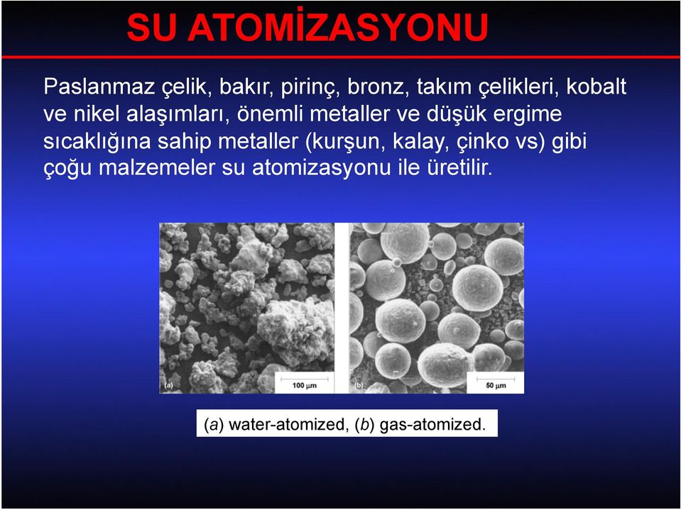 sahip metaller (kurşun, kalay, çinko vs) gibi çoğu malzemeler su