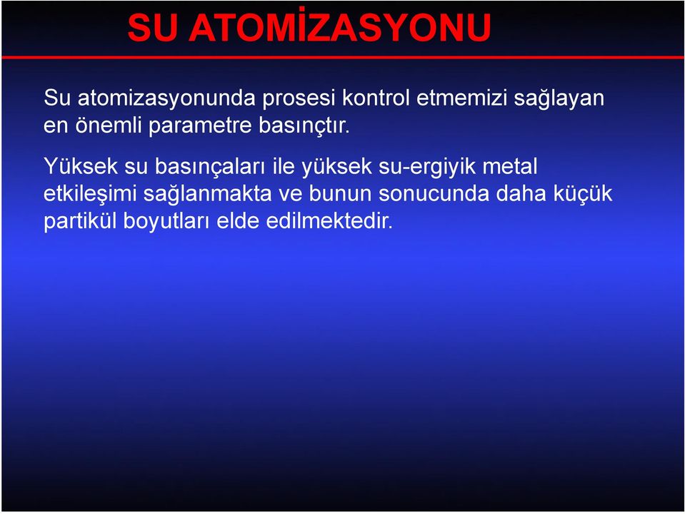 Yüksek su basınçaları ile yüksek su-ergiyik metal