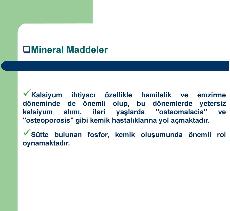 yaşlarda "osteomalacia" ve "osteoporosis" gibi kemik hastalıklarına