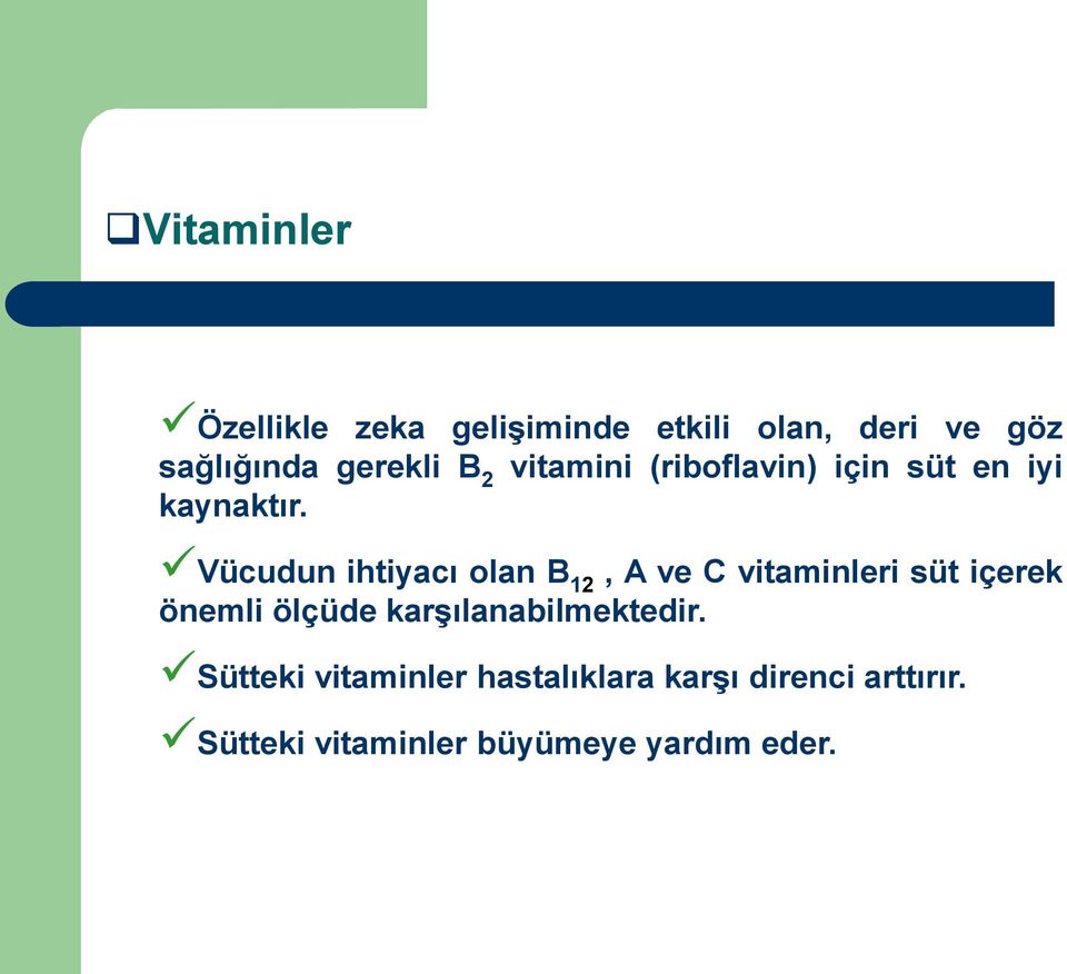 Vücudun ihtiyacı olan B 12, A ve C vitaminleri süt içerek önemli ölçüde