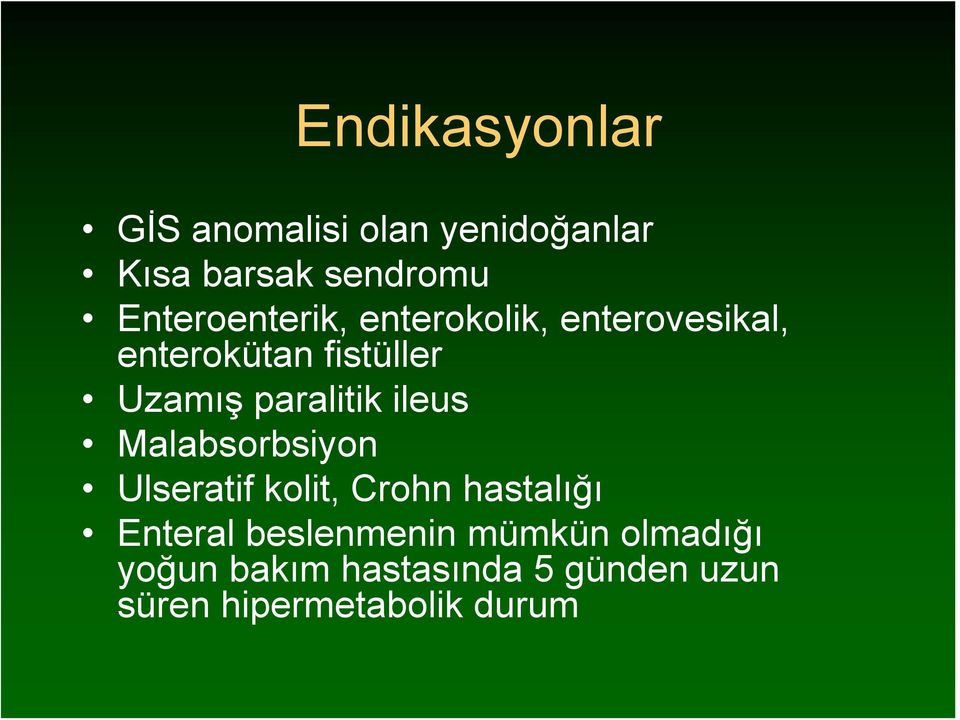 paralitik ileus Malabsorbsiyon Ulseratif kolit, Crohn hastalığı Enteral