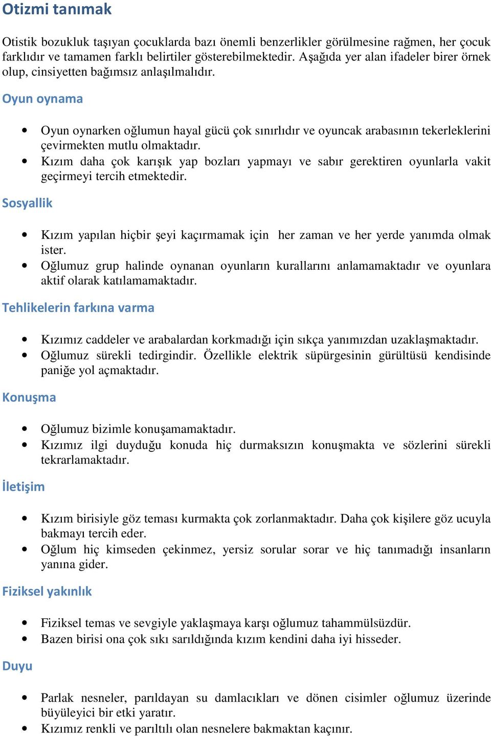 Oyun oynama Oyun oynarken oğlumun hayal gücü çok sınırlıdır ve oyuncak arabasının tekerleklerini çevirmekten mutlu olmaktadır.