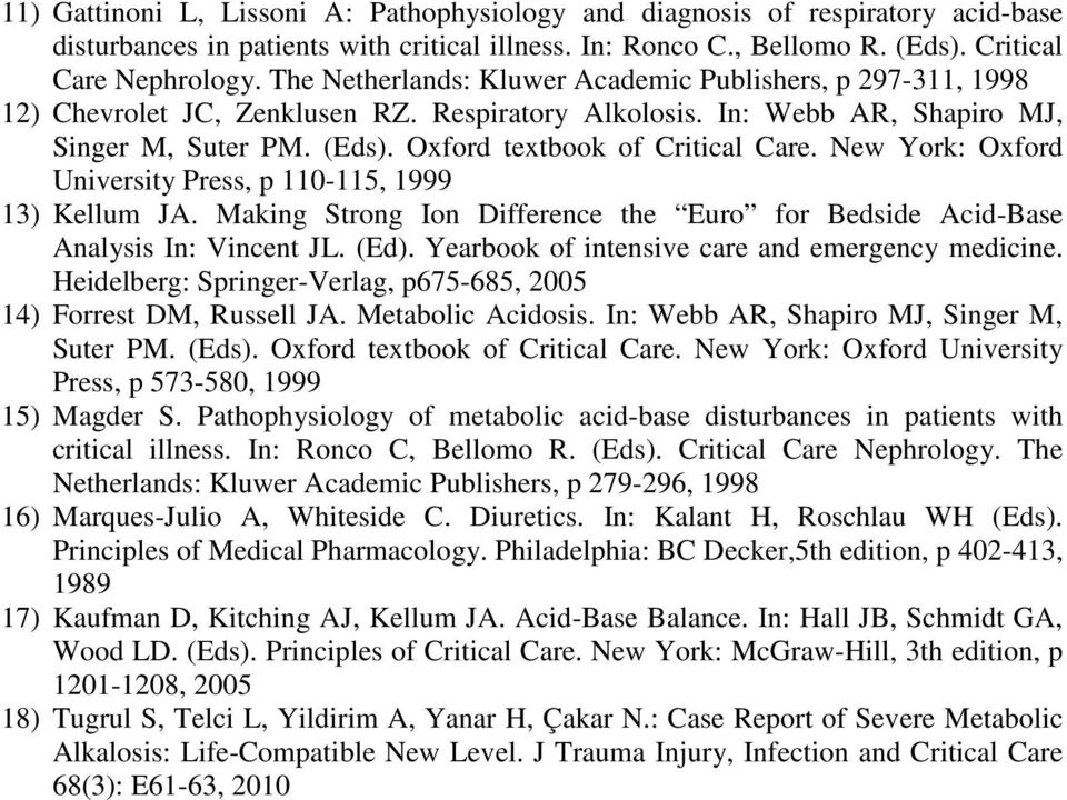 New York: Oxford University Press, p 110115, 1999 13) Kellum JA. Making Strong Ion Difference the Euro for Bedside AcidBase Analysis In: Vincent JL. (Ed).