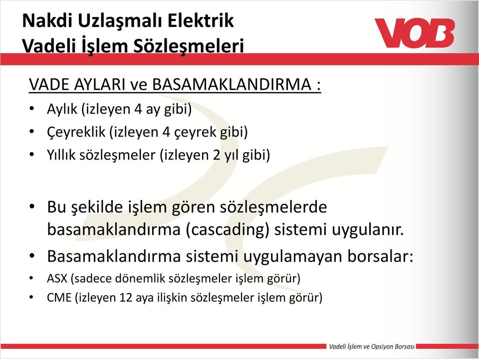 gören sözleşmelerde basamaklandırma (cascading) sistemi uygulanır.