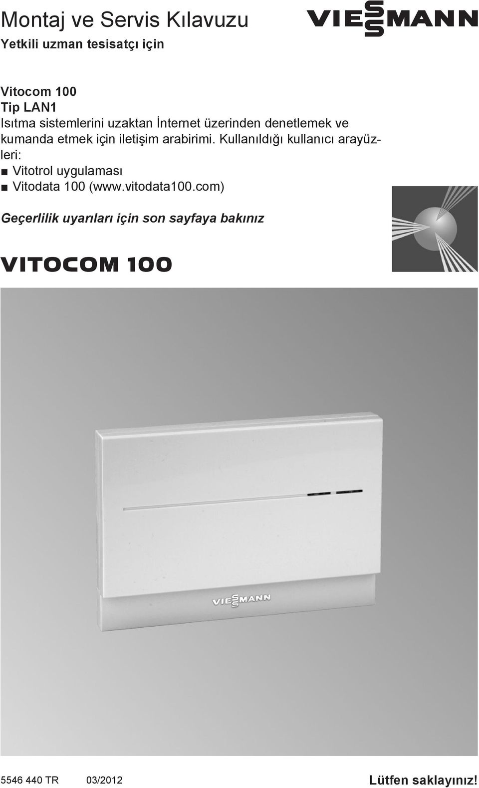 arabirimi. Kullanıldığı kullanıcı arayüzleri: Vitotrol uygulaması Vitodata 100 (www.