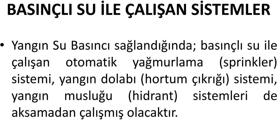 (sprinkler) sistemi, yangın dolabı (hortum çıkrığı)