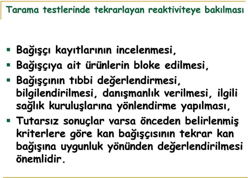 verilmesi, ilgili sağlık k kuruluşlar larına yönlendirme y yapılmas lması, Tutarsız z sonuçlar varsa önceden belirlenmiş