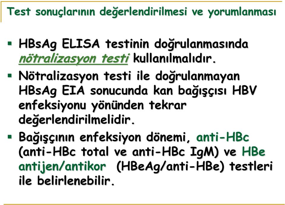 Nötralizasyon testi ile doğrulanmayan HBsAg EIA sonucunda kan bağış ğışçısı HBV enfeksiyonu yönünden y nden tekrar