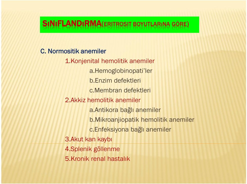 membran defektleri 2.Akkiz hemolitik anemiler a.antikora bağlı anemiler b.