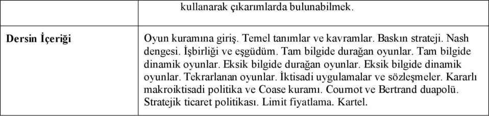 Eksik bilgide durağan oyunlar. Eksik bilgide dinamik oyunlar. Tekrarlanan oyunlar.