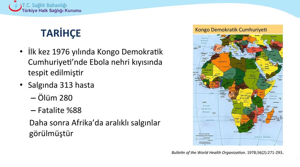 sonra Afrika da aralıklı salgınlar görülmüştür Kongo DemokraFk CumhuriyeF Bulle%n of