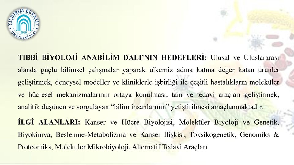 araçları geliştirmek, analitik düşünen ve sorgulayan bilim insanlarının yetiştirilmesi amaçlanmaktadır.