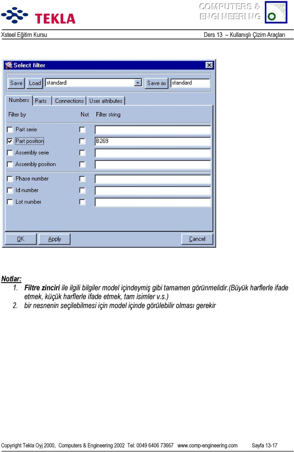 bir nesnenin seçilebilmesi için model içinde görülebilir olmasõ gerekir Copyright Tekla