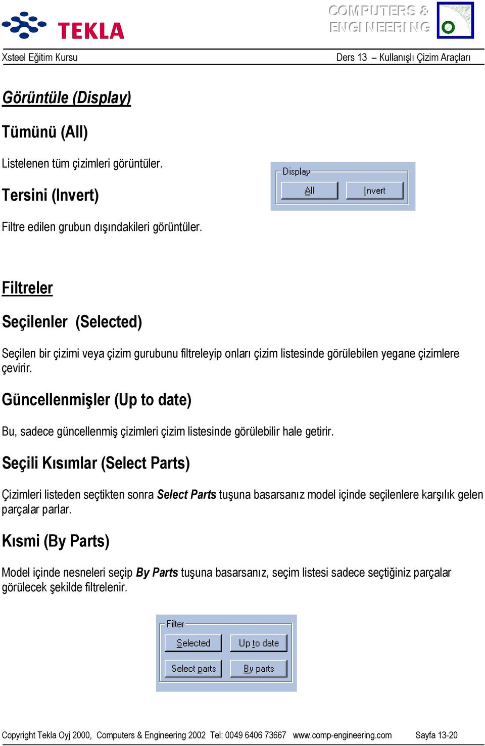 Güncellenmişler (Up to date) Bu, sadece güncellenmiş çizimleri çizim listesinde görülebilir hale getirir.