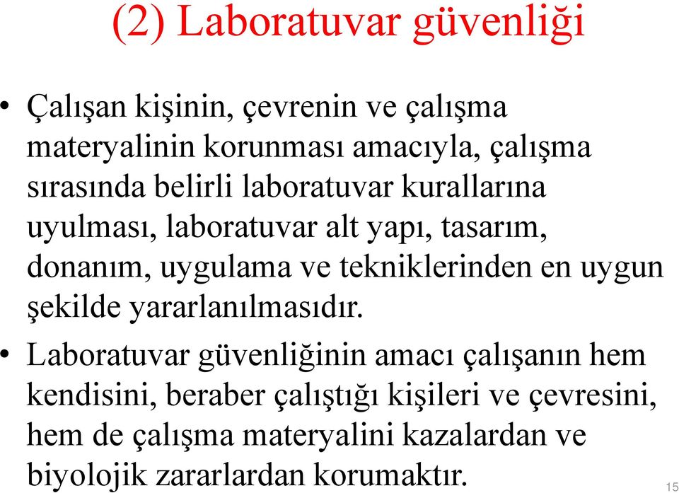 tekniklerinden en uygun şekilde yararlanılmasıdır.