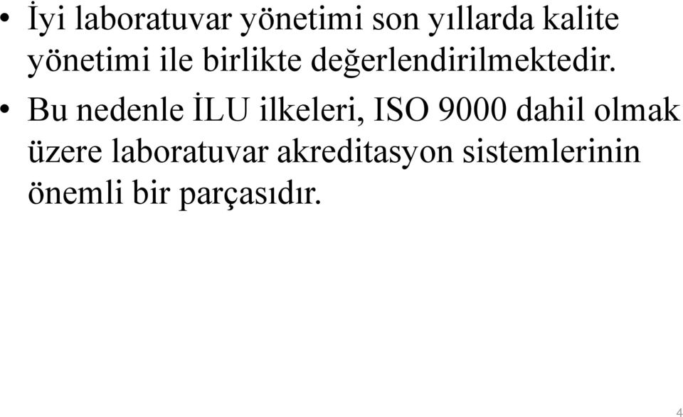 Bu nedenle İLU ilkeleri, ISO 9000 dahil olmak üzere