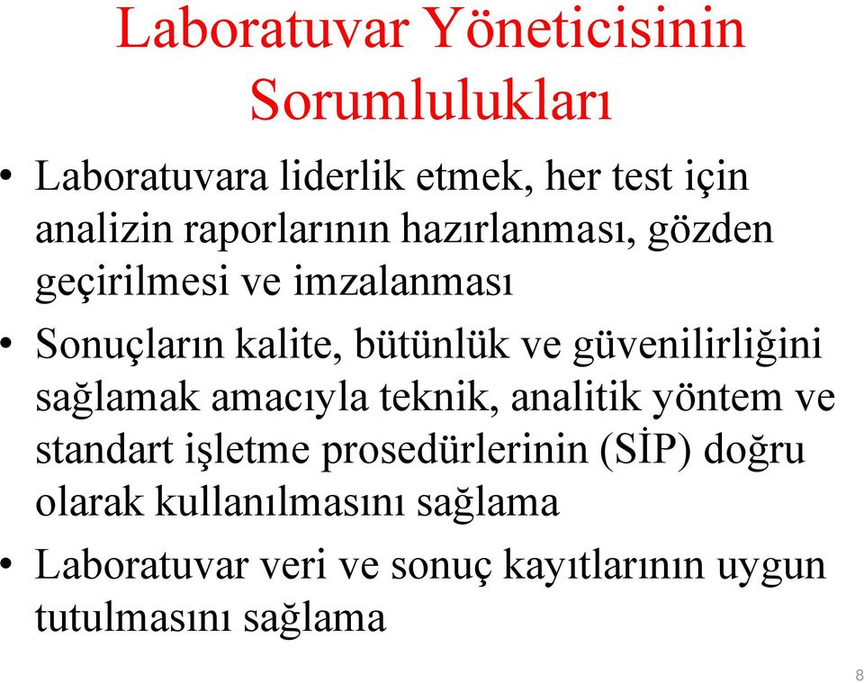 güvenilirliğini sağlamak amacıyla teknik, analitik yöntem ve standart işletme prosedürlerinin