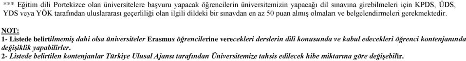 NOT: 1- Listede belirtilmemiş dahi olsa üniversiteler Erasmus öğrencilerine verecekleri derslerin dili konusunda ve kabul edecekleri öğrenci