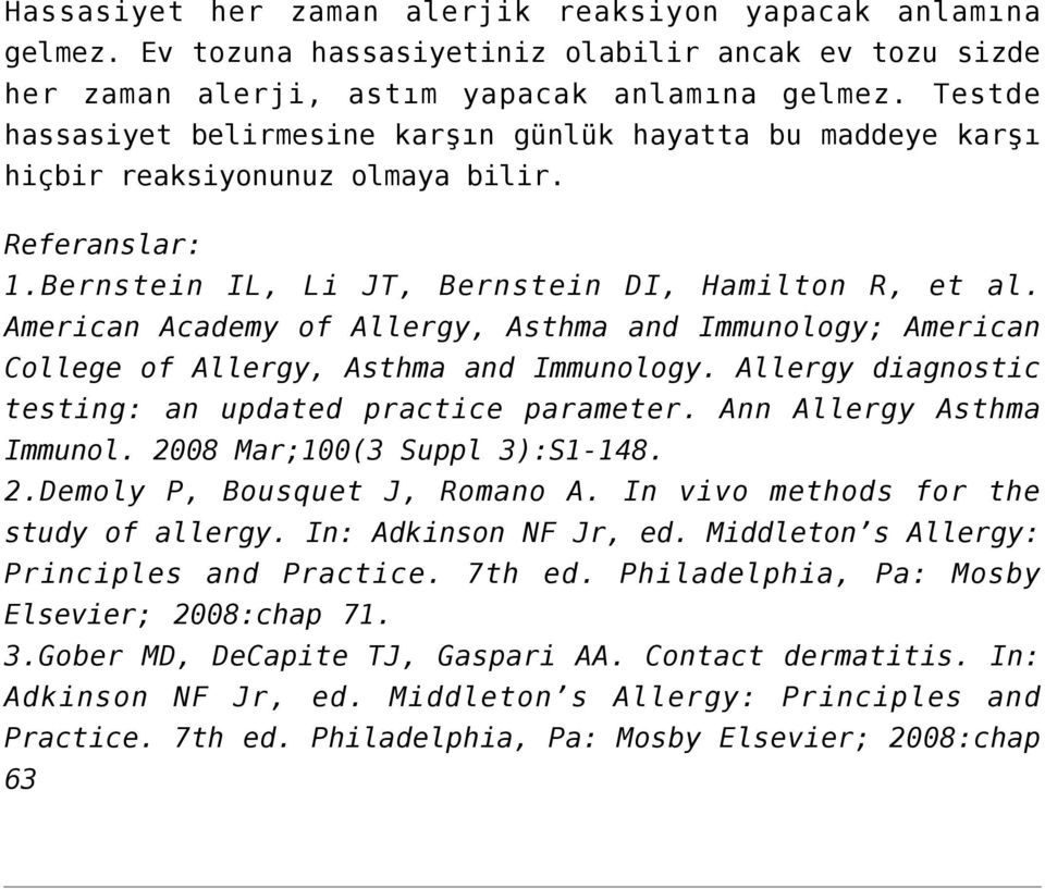 American Academy of Allergy, Asthma and Immunology; American College of Allergy, Asthma and Immunology. Allergy diagnostic testing: an updated practice parameter. Ann Allergy Asthma Immunol.