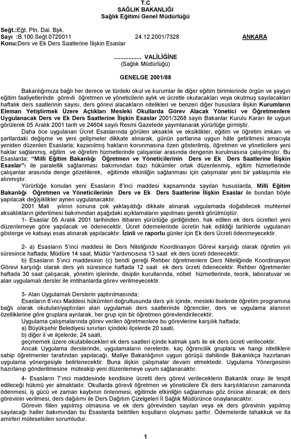 yöneticilerin aylık ve ücretle okutacakları veya okutmuş sayılacakları haftalık ders saatlerinin sayısı, ders görevi alacakların nitelikleri ve benzeri diğer hususlara ilişkin Kurumların Eleman