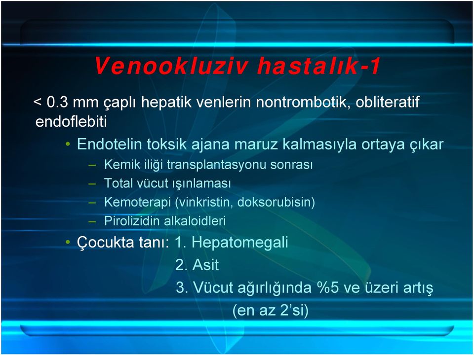 maruz kalmasıyla ortaya çıkar Kemik iliği transplantasyonu sonrası Total vücut ışınlaması