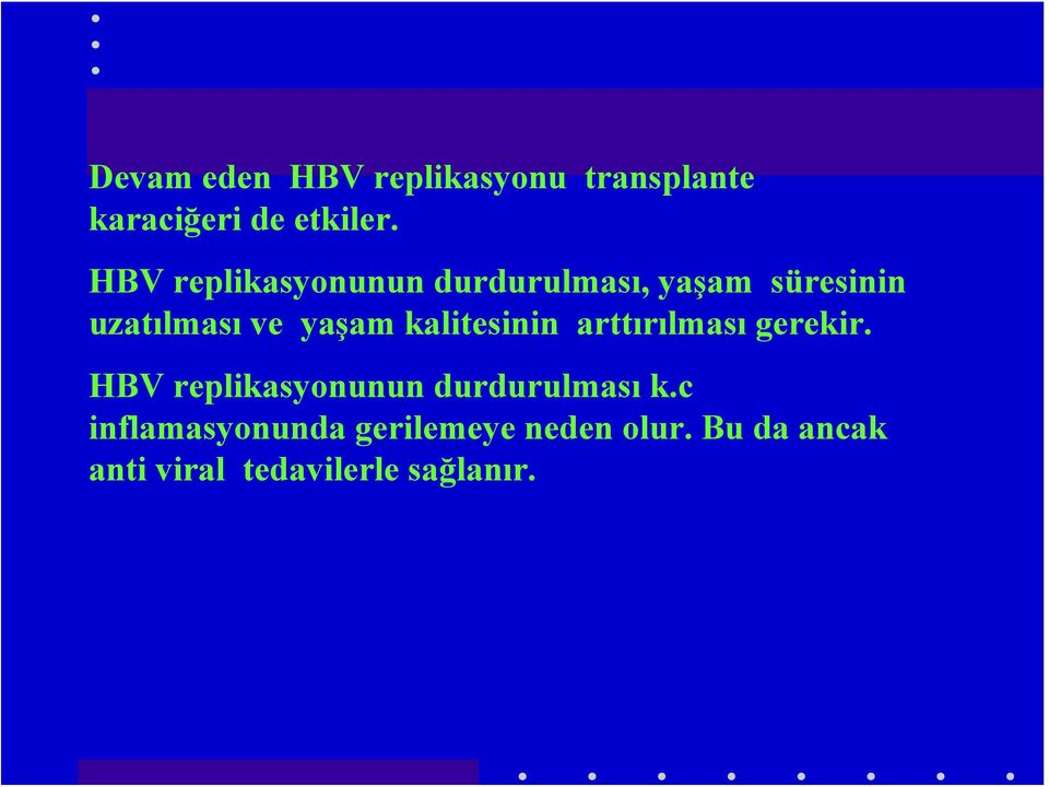 kalitesinin arttırılması gerekir. HBV replikasyonunun durdurulması k.
