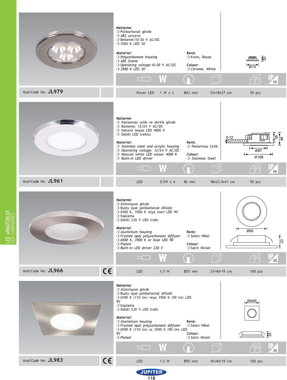 voltage: 12/24 V AC/DC m Natural white LED colour 4000 K 66 Kod/Code No: JL961 LED 0.5W x 6 86 mm 58x23.