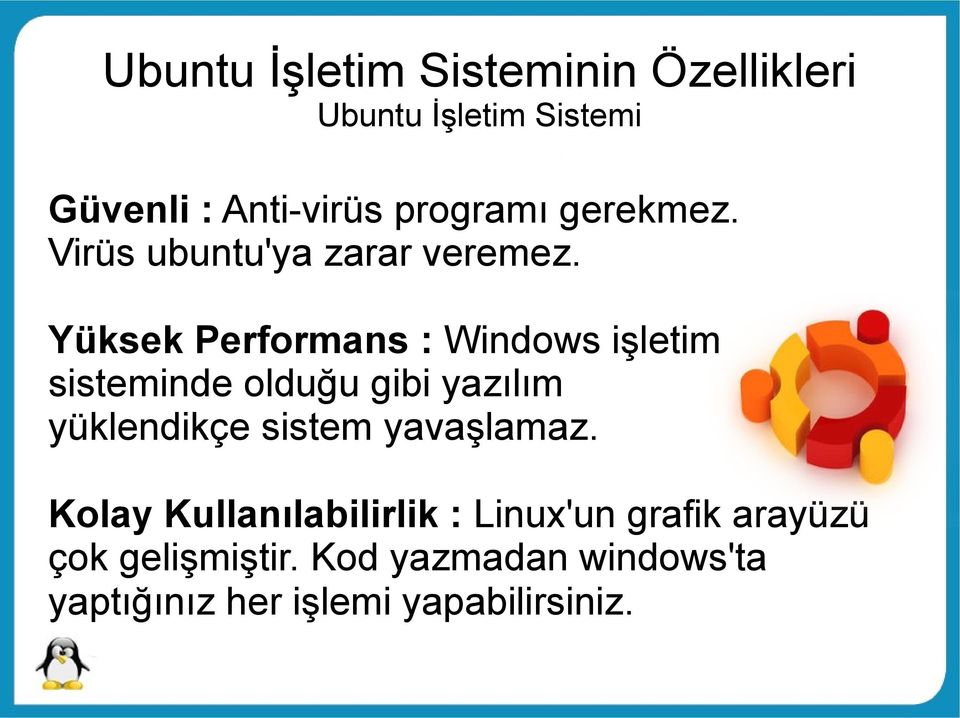 Yüksek Performans : Windows işletim sisteminde olduğu gibi yazılım yüklendikçe sistem