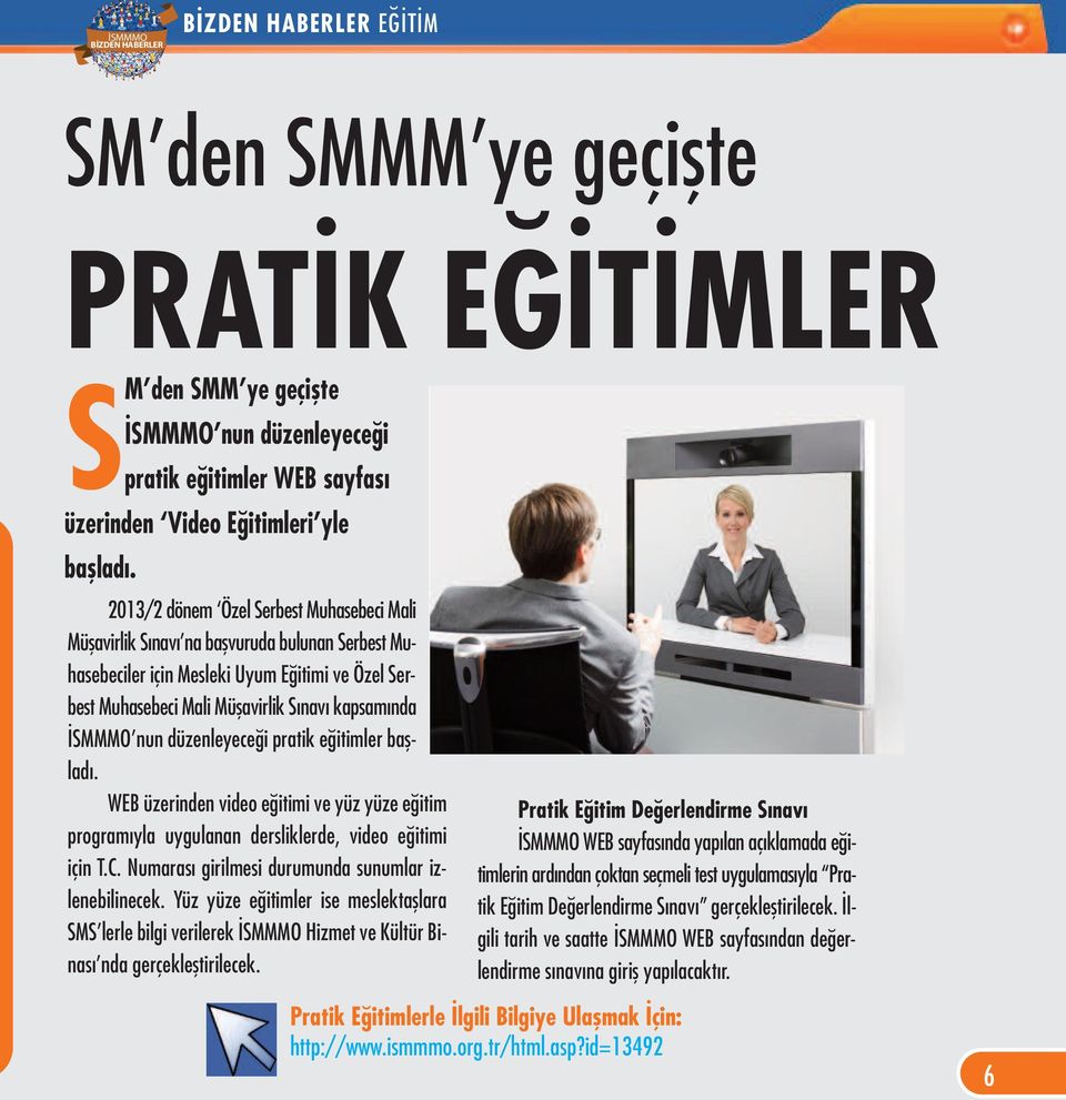 nun düzenleyeceği pratik eğitimler başladı. WEB üzerinden video eğitimi ve yüz yüze eğitim programıyla uygulanan dersliklerde, video eğitimi için T.C.