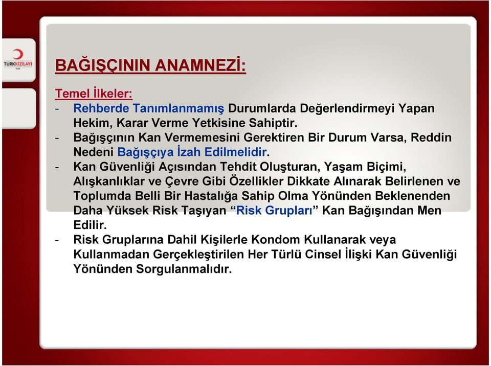 - Kan Güvenliği Açısından Tehdit Oluşturan, Yaşam Biçimi, Alışkanlıklar ve Çevre Gibi Özellikler Dikkate Alınarak Belirlenen ve Toplumda Belli Bir Hastalığa