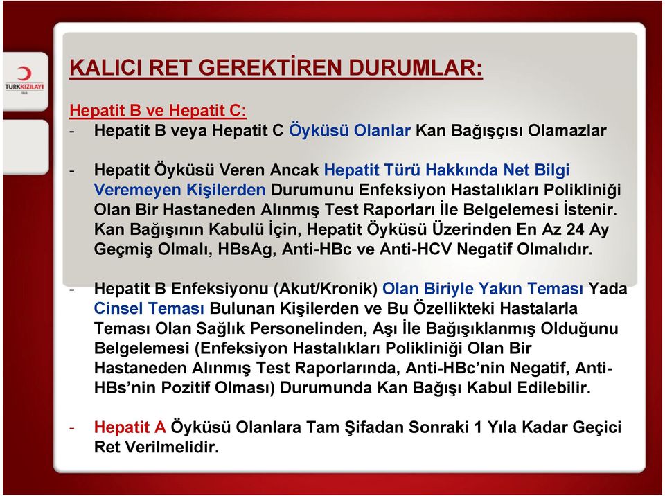 Kan Bağışının Kabulü İçin, Hepatit Öyküsü Üzerinden En Az 24 Ay Geçmiş Olmalı, HBsAg, Anti-HBc ve Anti-HCV Negatif Olmalıdır.